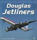 Douglas Jetliners by Mark Wagner, Guy Norris