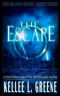 The Escape - A Dystopian Survival Adventure Novel by Kellee L. Greene