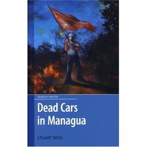 Dead Cars in Managua by Stuart Ross