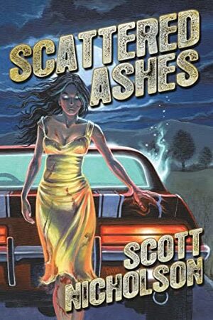 Scattered Ashes by Scott Nicholson, M. Wayne Miller, Joe Morey
