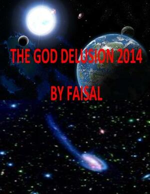 The God Delusion 2014 By Faisal by MR Faisal Fahim