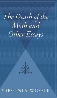 The Death of the Moth and Other Essays by Virginia Woolf