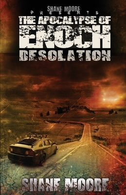 The Apocalypse of Enoch: Desolation by Shane Moore