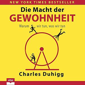 Die Macht der Gewohnheit by Charles Duhigg