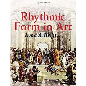 Rhythmic Form in Art by Irma A. Richter