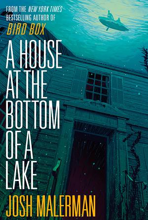 A House at the Bottom of a Lake by Josh Malerman