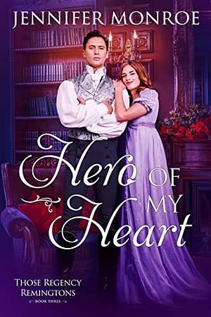 Hero of My Heart by Jennifer Monroe, Jennifer Monroe