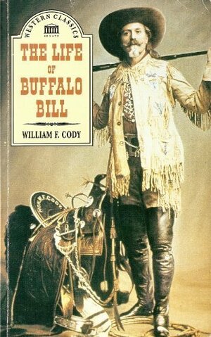 The Life Of Buffalo Bill by William F. Cody