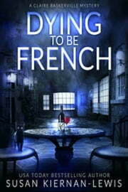 Dying to be French by Susan Kiernan-Lewis