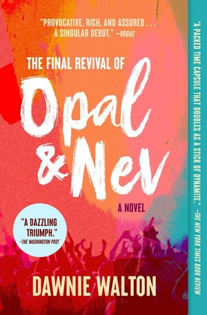 The Final Revival of Opal & Nev: A Novel by Dawnie Walton