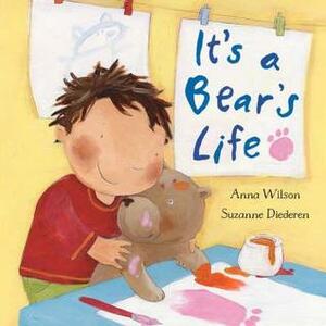 It's a Bear's Life by Anna Wilson, Suzanne Diederen