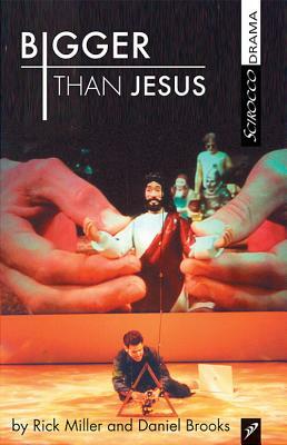 Bigger Than Jesus by Rick Miller, Daniel Brooks