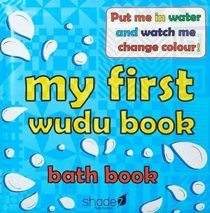 My First Wudu Book: Bath Book by Hill Designs Rose, Hajera Memon, Shade 7 Publishing
