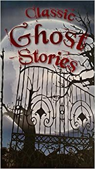 Classic Ghost Stories by Miles Kelly Publishing
