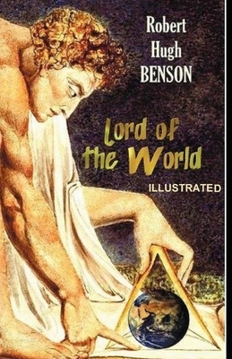 Lord of the World Illustrated by Robert Hugh Benson