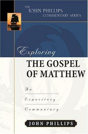 Exploring the Gospel of Matthew: An Expository Commentary by John Phillips