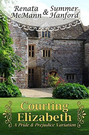 Courting Elizabeth: A Pride & Prejudice Variation by Renata McMann, Summer Hanford