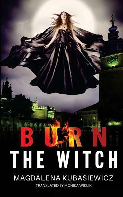 Burn The Witch by Magdalena Kubasiewicz