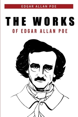 The Works of Edgar Allan Poe by Edgar Allan Poe