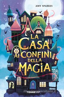 La casa ai confini della magia by Amy Sparkes