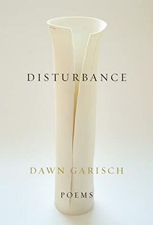 Disturbance by Dawn Garisch