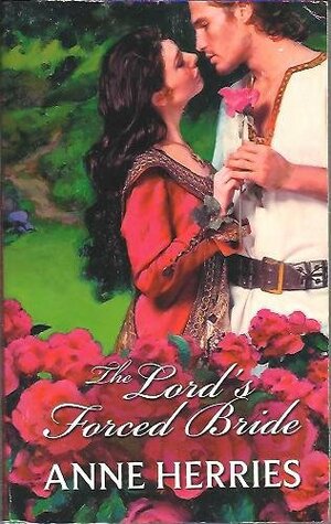 The Lord's Forced Bride by Anne Herries