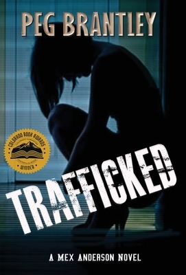 Trafficked: A Mex Anderson Novel by Peg Brantley