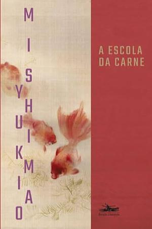 A escola da carne by Yukio Mishima