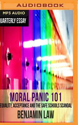 Quarterly Essay 67: Moral Panic 101: Equality, Acceptance and the Safe Schools Scandal by Benjamin Law