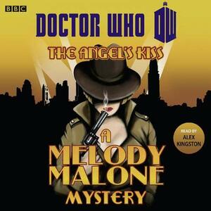 Doctor Who: The Angel's Kiss: A Melody Malone Mystery by Justin Richards