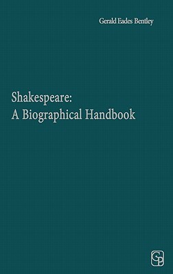 Shakespeare: A Biographical Handbook by Gerald Eades Bentley