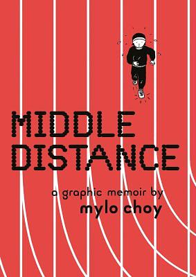 Middle Distance: A Graphic Memoir by Mylo Choy