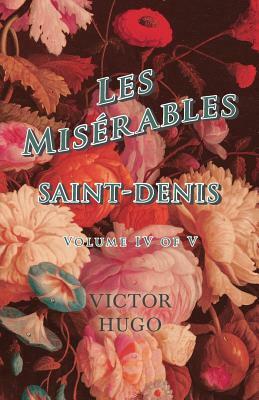 Les Misérables, Volume IV of V, Saint-Denis by Victor Hugo