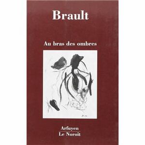 Au bras des ombres  by Jacques Brault