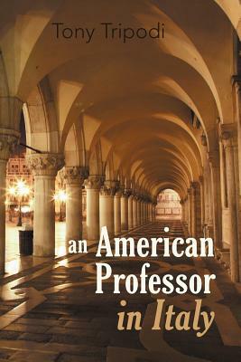 An American Professor in Italy by Tony Tripodi
