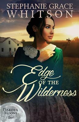 Edge of the Wilderness by Stephanie Grace Whitson