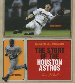 The Story of the Houston Astros by Sara Gilbert