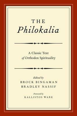 The Philokalia: A Classic Text of Orthodox Spirituality by Bradley Nassif, Brock Bingaman