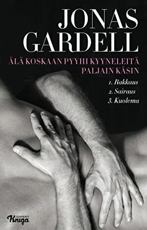 Älä koskaan pyyhi kyyneleitä paljain käsin -trilogia by Jonas Gardell