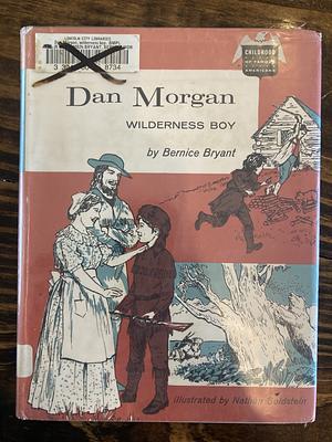 Dan Morgan: Wilderness Boy by Bernice Bryant