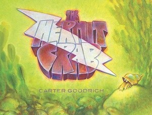 The Hermit Crab by Carter Goodrich