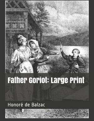 Father Goriot: Large Print by Honoré de Balzac