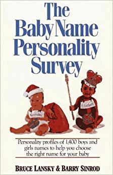 The Baby Name Personality Survey by Barry Sinrod, Bruce Lansky