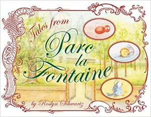 Tales from Parc La Fontaine by Roslyn Schwartz