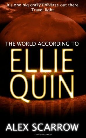 The World According to Ellie Quin by Alex Scarrow