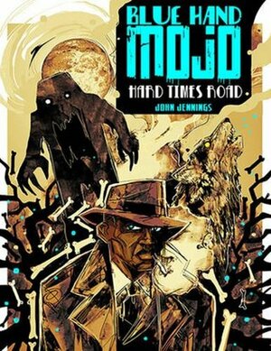 Blue Hand Mojo: Hard Times Road by John Jennings