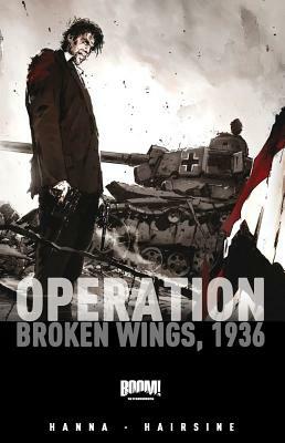 Operation: Broken Wings, 1936 by Herik Hanna