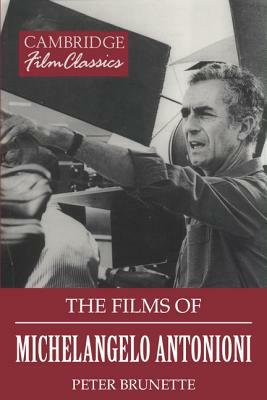 The Films of Michelangelo Antonioni by Peter Brunette