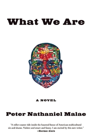 What We Are by Peter Nathaniel Malae