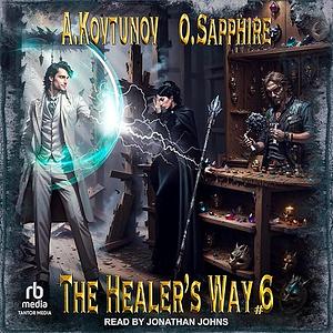 The Healer's Way 6 by Oleg Sapphire, Alexey Kovtunov